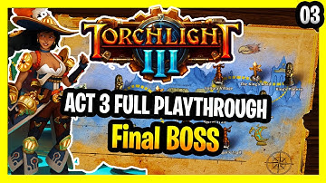 Torchlight 3 Act 3 Full Playthrough Part 3 of 3 With Final Boss (New Update, New Act)