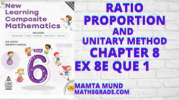 #6 | NEW LEARNING COMPOSITE MATHEMATICS CLASS 6 CH 8 EX 8E QUE 1 | RATIO, PROPORTION, UNITARY METHOD
