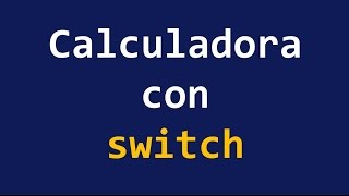 CALCULADORA CON SWITCH (Estructuras de elección múltiple)