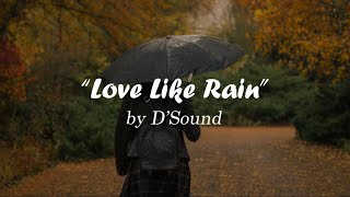 D'Sound - Love Like Rain with Lyrics