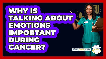Why Is Talking About Emotions Important During Cancer?