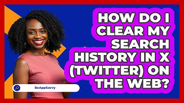 How do I clear my search history in X (Twitter) on the web? - Be App Savvy