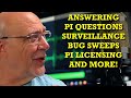 PI Questions Answered LIVE! BUG SWEEPS - MOBILE SURVEILLANCE &amp; MORE!