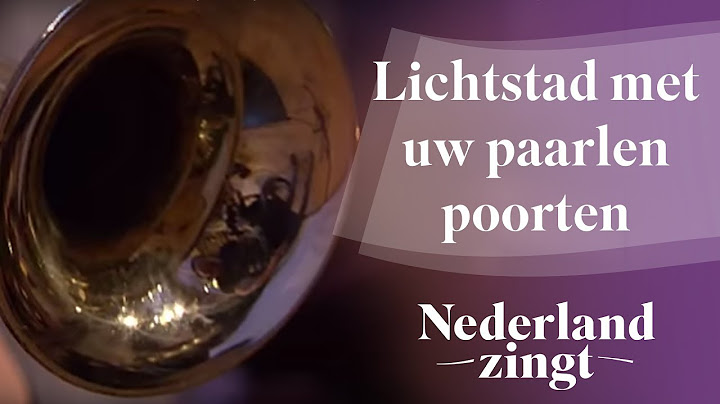 Nederland Zingt: Nieuw Jeruzalem / Lichtstad met uw paarlen poorten