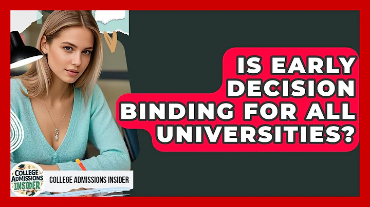 Is Early Decision Binding for All Universities? | College Admissions Insider