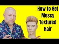 How to Get Messy Texture in your Hair - TheSalonGuy