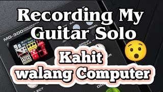 Nux MG 300 | Paano mag record ng video kahit walang computer | Guitar solo video paano mag record