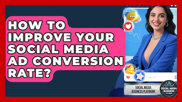 How To Improve Your Social Media Ad Conversion Rate? - Social Media Business Playbook