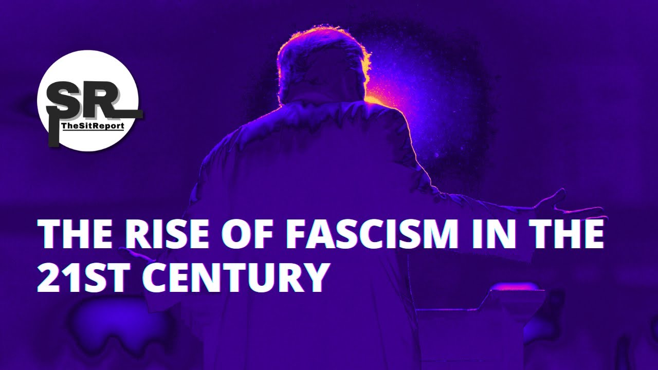 The Rise of Fascism in the 21st Century - YouTube