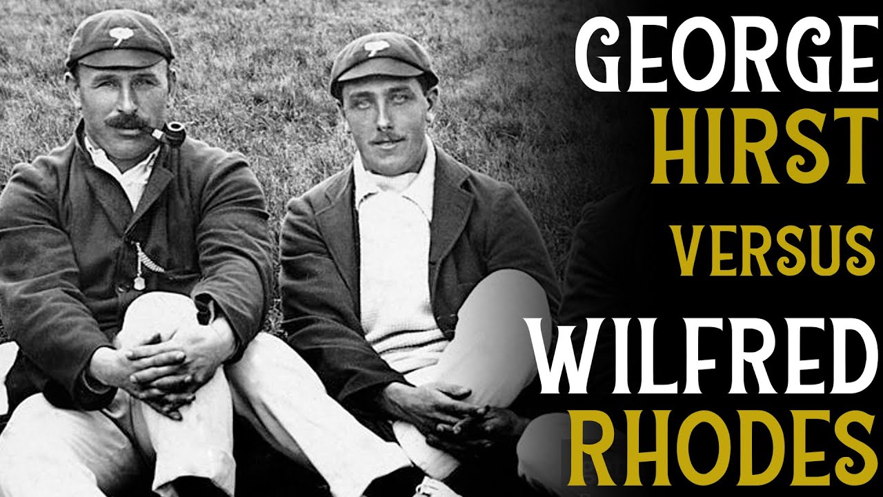 George HIRST versus Wilfred RHODES 