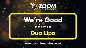 Dua Lipa - We're Good - Karaoke Version from Zoom Karaoke