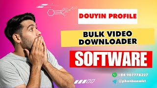 How To Use Douyin Profile Bulk Video Downloader Software Easily