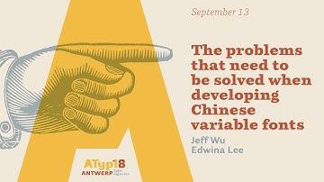 Jeff Wu, Edwina Lee - The problems that need to be solved when developing Chinese Variable Fonts