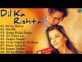 Dil Ka Rishta Full Movie Songs || Lagu India || Kumpulan Lagu India