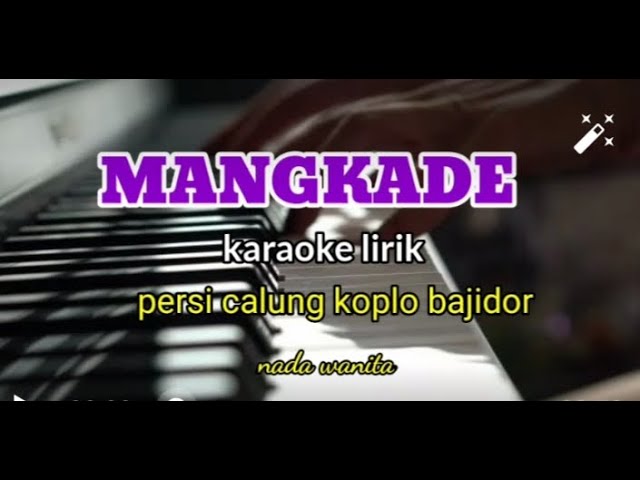 MANGKADE -KARAOKE LIRIK PERSI CALUNG KOPLO BAJIDOR NADA WANITA ||REYVANS MUSIC class=