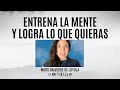 Entrena la mente y logra lo que quieras