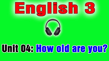 Tiếng anh lớp 3, Unit 4: How old are you?