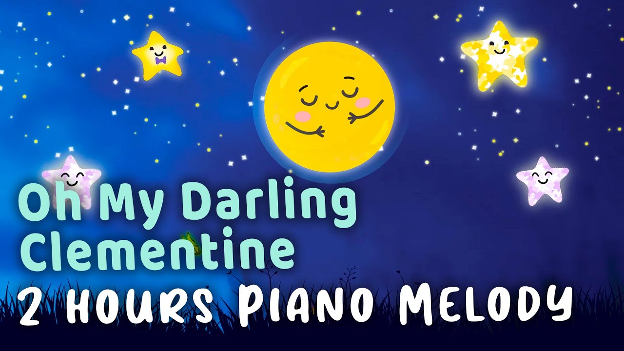 Oh My Darling Clementine Lullaby π€ 2 Hours Relaxing baby Sleep Music Oh My Darling Clementine Lullaby π€ 2 Hours Relaxing baby Sleep Music