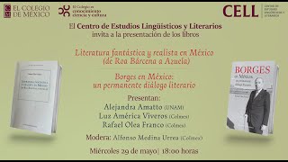 Presentación del libro: Borges en México y Literatura fantástica y realista en México