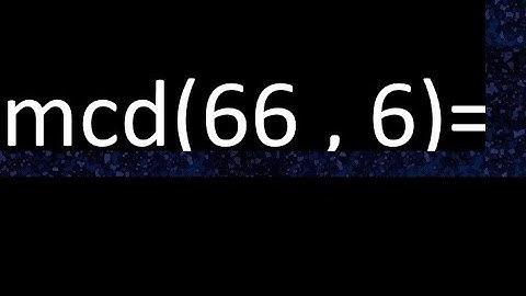 mcd 66 y 6 , maximo comun divisor , como se halla , ejemplos