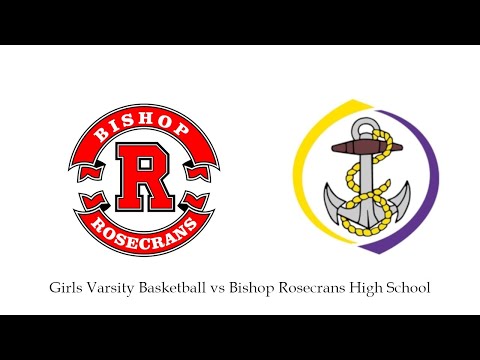 Girls Varsity Basketball vs Bishop Rosecrans High School