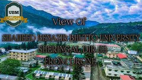 View Of SBBU Sheringal From Drone| SHAHEED BENAZIR BHUTTO UNIVERSITY |UBM Official .
