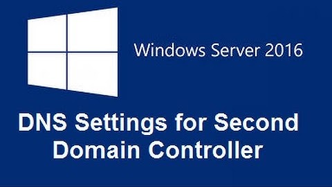 Windows Server 2016  DNS Second Domain Controller | Cài đặt cấu hình DNS server
