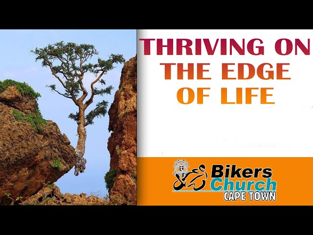 Thriving on the edge of Life- Pastor George Lehman