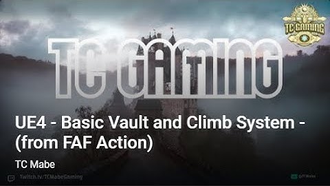 UE4 -  Basic Vault and Climb System - (from FAF Action)