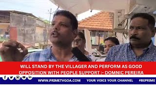 WILL STAND BY THE VILLAGER AND PERFORM AS GOOD OPPOSITION WITH PEOPLE SUPPORT   DOMNIC PEREIRA