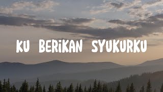 Download lagu Ku Berikan Syukurku - Nikita (Lirik) Lagu Rohani