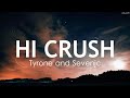 Hi crush  tyrone and sevenjc lyrics