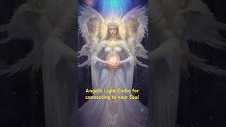 ?Angelic Light Codes for connecting to your Soul