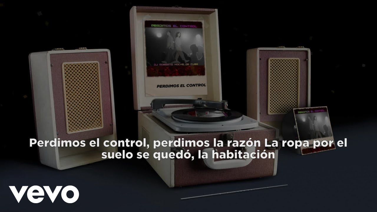 DJ ROBERTO NOCHE DE. CUBA - PERDIMOS EL CONTROL (Lyric Video)