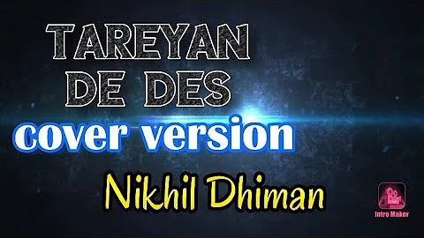 Tareyan De Des ( Cover ) Nikhil Dhiman || Prabh Gill || New Punjabi Song 2020 || Arijit Singh