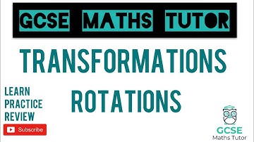 Rotations | Drawing and Describing Rotations | Transformations | GCSE Maths Tutor