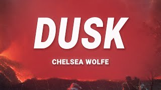 Chelsea Wolfe - Dusk (Lyrics)