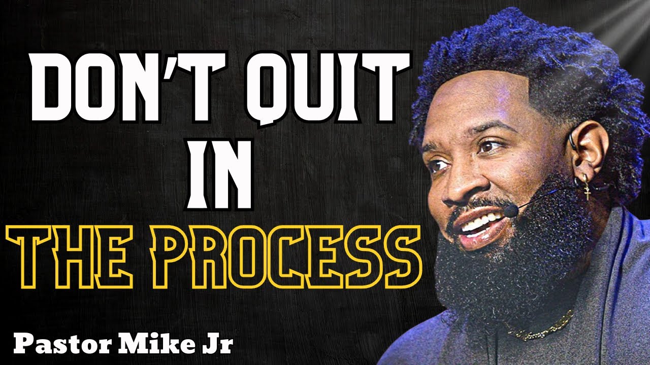 Don’t Quit in the Process | God Is Working Even When You Can’t See It | Pastor Mike Jr