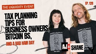 Tax Planning Tips for Business Owners, Bitcoin BS, and a Bad Hair Day | The Liquidity Event Ep 128