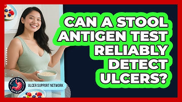 Can A Stool Antigen Test Reliably Detect Ulcers? - Ulcer Support Network