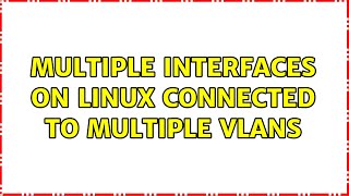 Multiple interfaces on Linux connected to multiple vlans