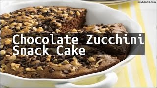Recipe chocolate zucchini snack cake