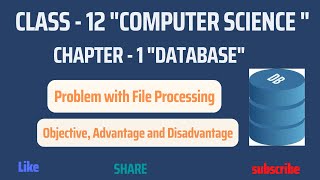 DBMS Lecture 2|| File Processing, Objective, advantage and Disadvantage DBMS || NEB Computer 12