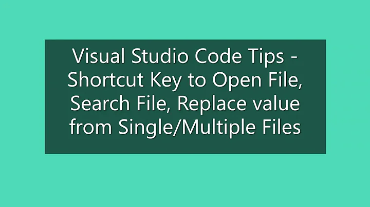 Visual Studio Code Tips - Shortcut to Open File, Search and Replace Files
