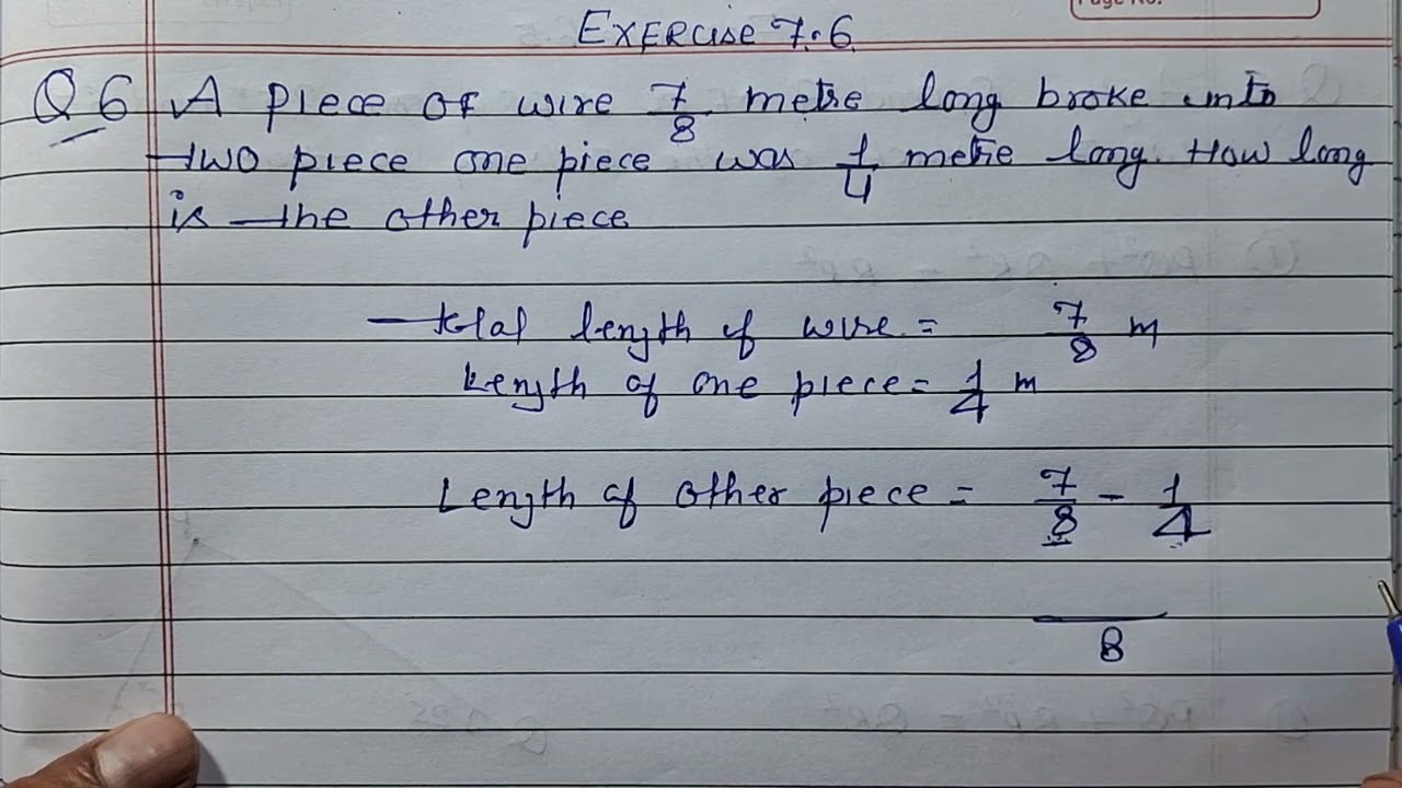 A piece of wire 7/8 metre long broke into two pieces. One piece was 1/4  metre long - CBSE Class 6 Maths - Learn CBSE Forum