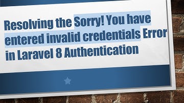 Resolving the Sorry! You have entered invalid credentials Error in Laravel 8 Authentication