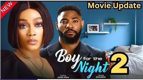 BOY FOR THE NIGHT - Tana Adelana, John Ekanem, 2024 Latest Nollywood Movies
