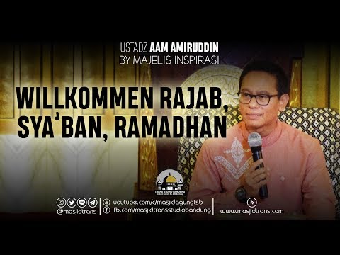 willkommen-rajab,-sya'ban,-ramadhan---ust.-aam-amiruddin-(majelis-inspirasi)