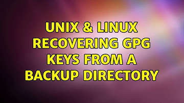 Unix & Linux: Recovering GPG keys from a backup directory (2 Solutions!!)