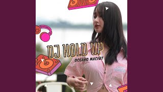 Dj Hold Up (Remix) - OCEANG MACIUT